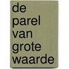 De Parel van grote waarde door R. Boogaard