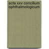 Acta xxv concilium ophthalmologicum door Onbekend