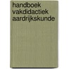 Handboek vakdidactiek aardrijkskunde by Unknown