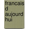 Francais d aujourd hui by Zaal