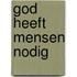God heeft mensen nodig