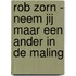 Rob Zorn - Neem jij maar een ander in de maling