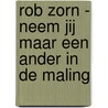 Rob Zorn - Neem jij maar een ander in de maling door Onbekend