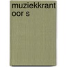 Muziekkrant oor s door F. Steensma