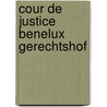 Cour de justice Benelux gerechtshof door Onbekend