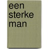 Een sterke man by Renate Dorrestein