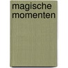Magische Momenten by Unknown