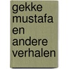 Gekke Mustafa en andere verhalen door H. Gur