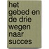 Het gebed en de drie wegen naar succes