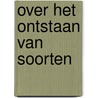 Over het ontstaan van soorten door C. Darwin