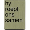 Hy roept ons samen door Onbekend