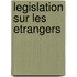Legislation sur les etrangers