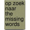 Op zoek naar the missing words door Onbekend