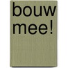 Bouw mee! by Unknown