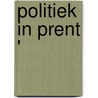 Politiek in prent ' door Robert Mulder