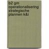 B2 GM Operationalisering strategische plannen K&I by Unknown