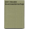 Een nieuwe levenswetenschap by R. Sheldrake