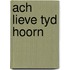 Ach lieve tyd hoorn