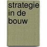 Strategie in de bouw door Onbekend