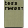 Beste Mensen by M.J. Bergstra