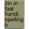 ZIN IN TAAL HANDL. SPELLING B by J. Zuidema