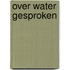 Over water gesproken