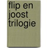 Flip en joost trilogie by Moor Ringnalda