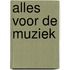 Alles voor de muziek