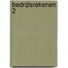 Bedrijfsrekenen 2 by M.C. van der Klis