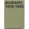 Dordrecht 1939-1945 door Theo Berendsen
