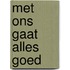 Met ons gaat alles goed