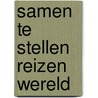 Samen te stellen reizen wereld by A. Ronhaan