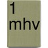 1 MHV