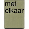 Met elkaar door Onbekend