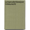 Jurisprudentiewijzer Milieurecht by F.B. van der Maesen de Sombreff