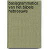 Basisgrammatica van het Bijbels Hebreeuws door A.J.C. Verheij