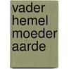 Vader hemel moeder aarde by Stuart Harrison