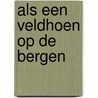 Als een veldhoen op de bergen door Breevaart