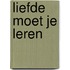 Liefde moet je leren