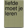 Liefde moet je leren door Trobisch