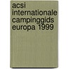 ACSI Internationale campinggids Europa 1999 door Onbekend