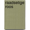 Raadselige Roos door Onbekend