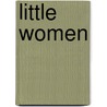 Little women door Louisa Alcott