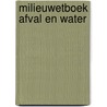Milieuwetboek afval en water by L. Smout