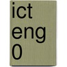 ICT ENG 0 door J.J.A.W. Van Esch