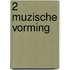 2 Muzische vorming