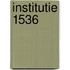 Institutie 1536