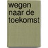 Wegen naar de toekomst