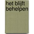 Het blijft behelpen