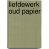 Liefdewerk oud papier door Eykman